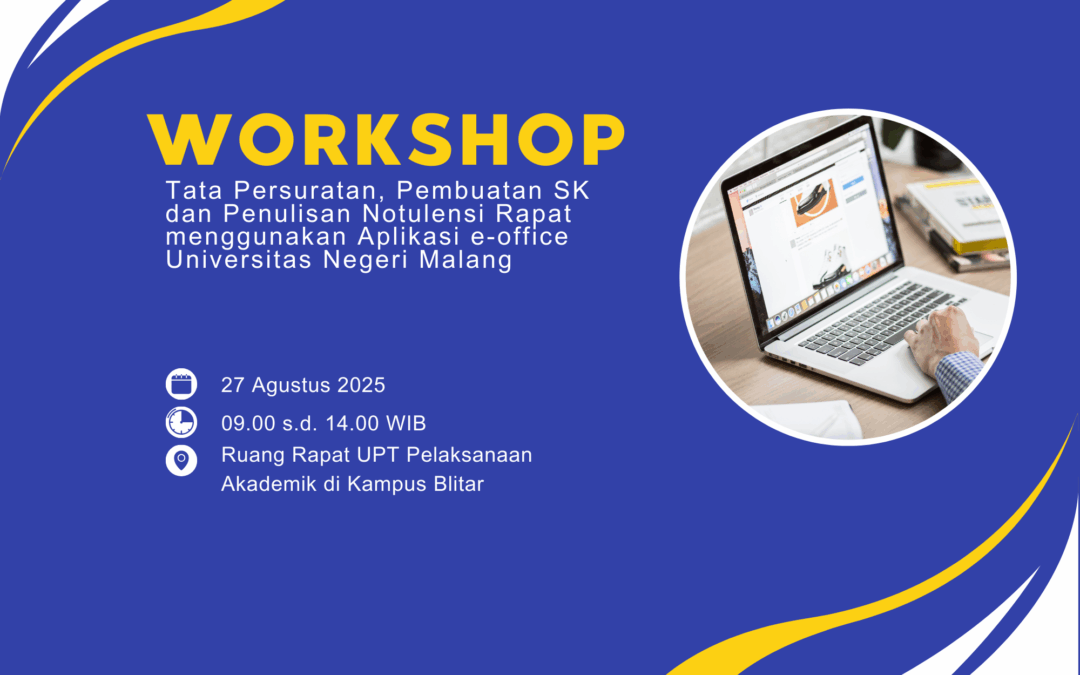 Workshop Tata Persuratan, Pembuatan SK dan Penulisan Notulensi Rapat menggunakan Aplikasi e-office Universitas Negeri Malang